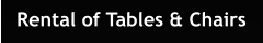Rental of Tables & Chairs