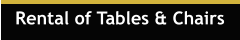 Rental of Tables & Chairs