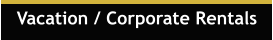 Vacation / Corporate Rentals